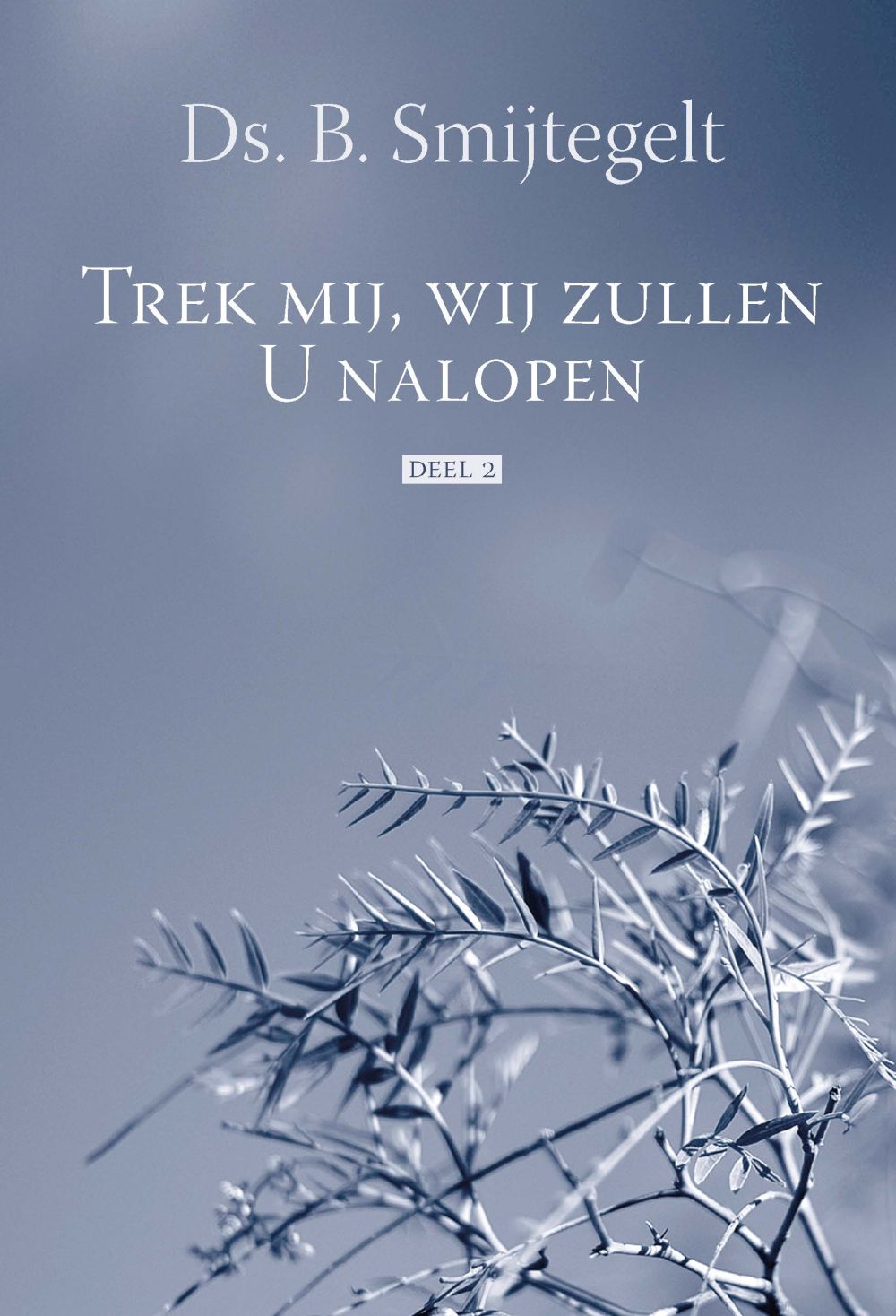 Trek mij, wij zullen U nalopen (deel 2)